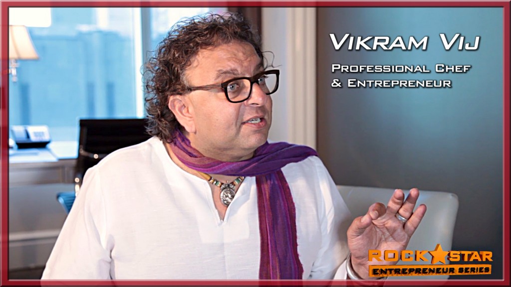 Vikram Vij - Rock*Star Entrepreneur